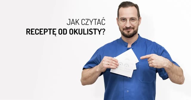 Jak czytać receptę od okulisty: zrozumienie kluczowych informacji Jak czytać receptę od okulisty: zrozumienie kluczowych informacji