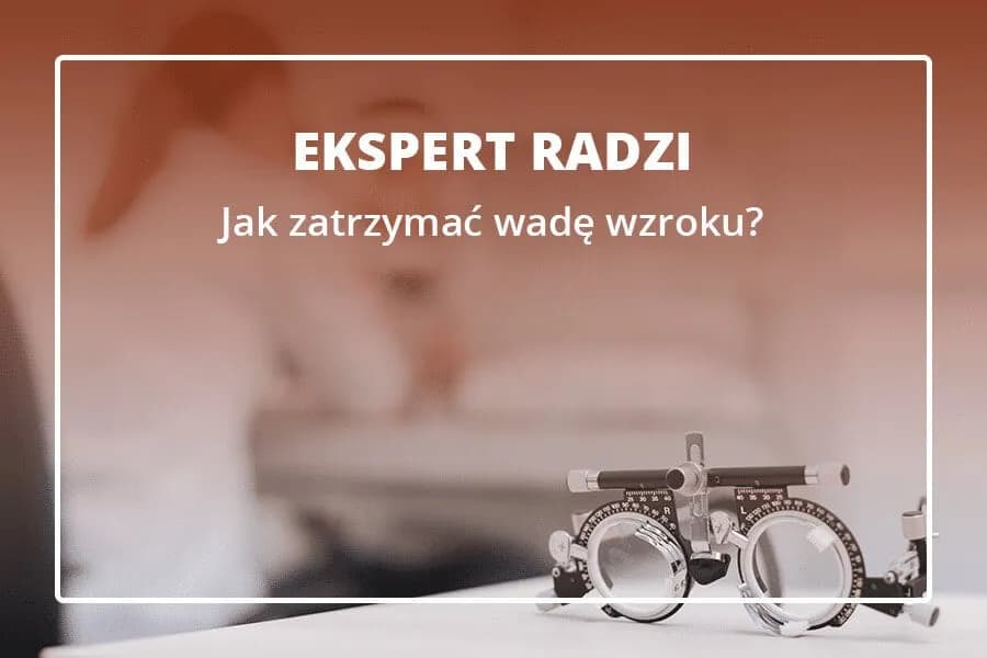 Jak zatrzymać pogarszanie się wzroku i cieszyć się lepszym widzeniem Jak zatrzymać pogarszanie się wzroku i cieszyć się lepszym widzeniem