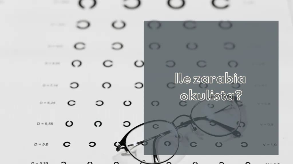 Ile zarabia okulista? Zaskakujące fakty o wynagrodzeniu w tej profesji Ile zarabia okulista? Zaskakujące fakty o wynagrodzeniu w tej profesji